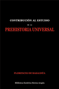 Contribucin al estudio de la Prehistoria Universal | De Basalda, Florencio