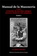 Manual de la Masonería, ó sea el tejador de los ritos antiguo escoces, frances y de adopcion. Tomo I | Cassard, Andres