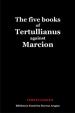 The Five Books of Quintus Sept. Flor. Tertullianus against Marcion | Tertullianus