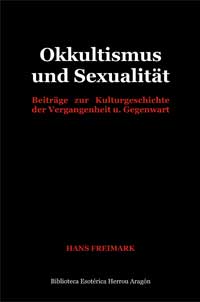 Okkultismus und Sexualität. Beiträge zur Kulturgeschichte der Vergangenheit u. Gegenwart | Freimark, Hans