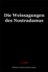 Die Weissagungen des Nostradamus | Loog, C.