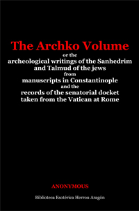 The Archko Volume; or, the archeological writings of the sanhedrim and talmuds of the jews | Anonymous