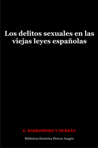 Los delitos sexuales en las viejas leyes españolas | Barriobero y Herrán, E.