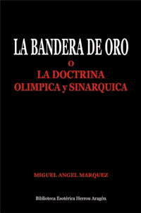 La Bandera de Oro o la Doctrina Olimpica y Sinarquica | Marquez, Miguel Angel
