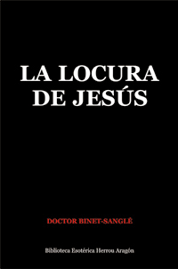 La Locura de Jesús | Binet-Sanglé, Dr.