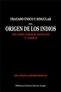 Tratado Único y Singular del Origen de los Indios del Perú, Méjico, Santa Fe y Chile | Rocha, Diego Andrés