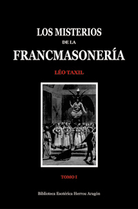 Los Misterios de la Francmasonería. Tomo I | Taxil, Léo