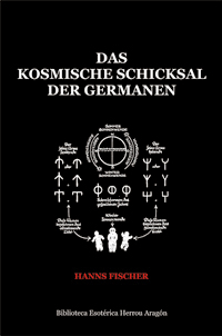 Das kosmische Schicksal der Germanen | Fischer, Hanns